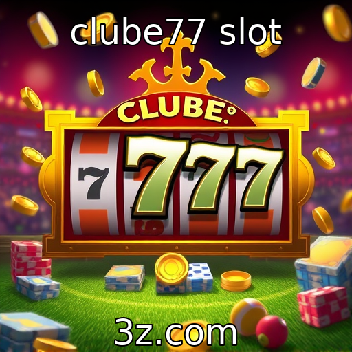 clube77 slot - Clube 77 slot atrai novos jogadores com recursos inovadores