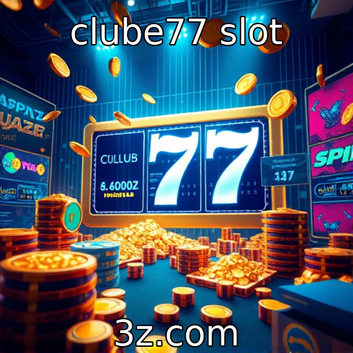 clube77 slot : Evolução da tecnologia em jogos de azar digitais