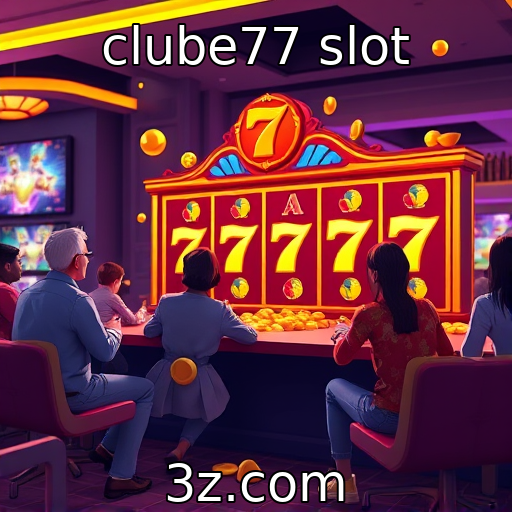 clube77 slot - O papel das comunidades de jogadores no desenvolvimento de slots